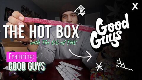 SOUR STRIPS = BEST NEW EDIBLES? | THE HOT BOX 🔥 📦 - GOOD GUYS