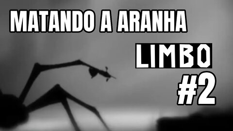 LIMBO - #2 Matando a Aranha