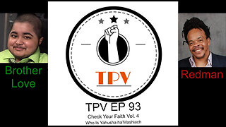 TPV EP 93 – Check Your Faith Vol. 4 – Who Is Yahusha ha’Mashiach