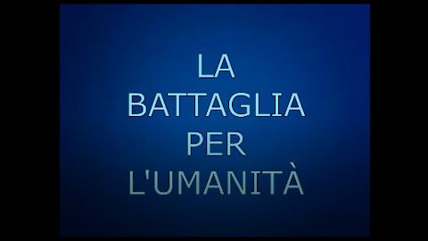 LA BATTAGLIA PER L'UMANITÀ