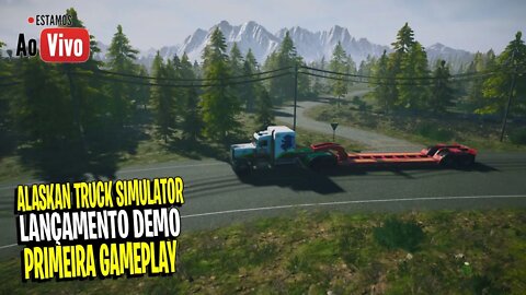 🔴 LIVE - ALASKAN TRUCK SIMULATOR - LANÇAMENTO DEMO PRIMEIRA GAMEPLAY