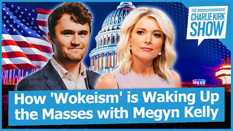 How 'Wokeism' is Waking Up the Masses with Megyn Kelly