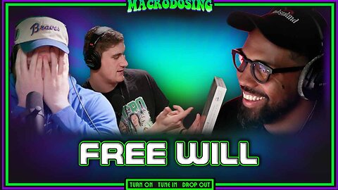 Debating Our Level of Free Will | Macrodosing - Feb. 29th, 2024