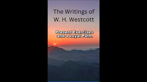 The Writings and Teachings of W. H. Westcott, Present Exercises and a Loyal Path.