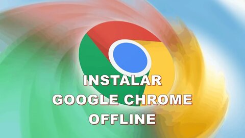 Instalador offline SEM INTERNET Google Chrome