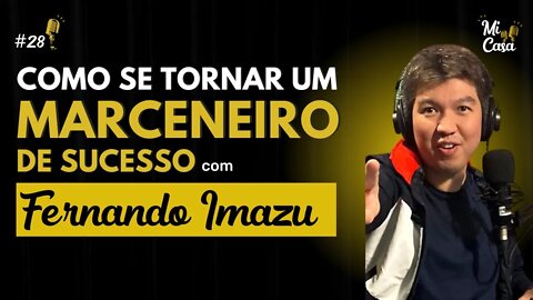 Como SE TORNAR um MARCENEIRO DE SUCESSO com Fernando Imazu | Mi Casa 28