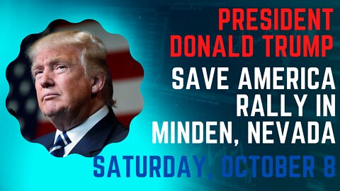 President Donald Trump Save America Rally in Minden, Nevada