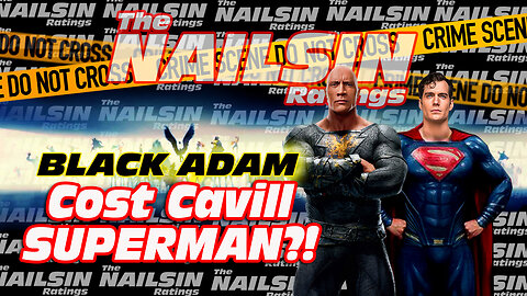 The Nailsin Ratings: Black Adam Cost Cavill Superman?!