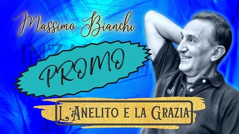 PROMO L'ANELITO E LA GRAZIA - Massimo Bianchi