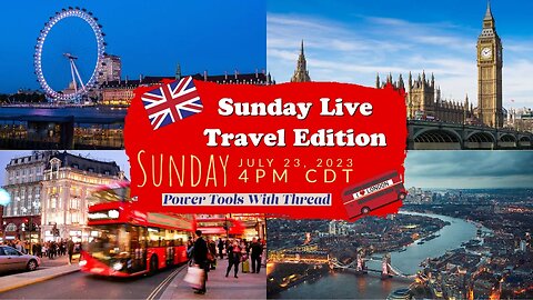 Sunday Live, July 23, 2023 4pm CDT Travel Edition!