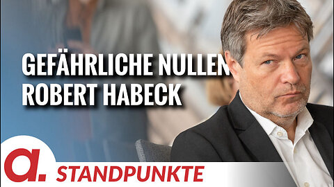 Gefährliche Nullen – Robert Habeck | Von Uwe Froschauer