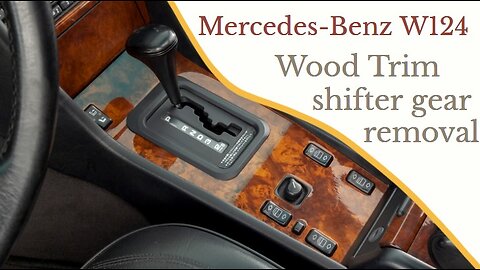 Mercedes Benz W124 - Wood Trim shifter gear removal tutorial