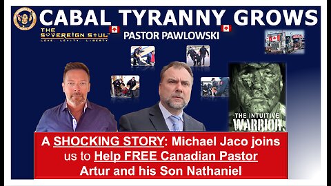 PASTOR Artur Pawlowski, faces 10 Yrs PRISON via Canada’s DEEP STATE Cabal Nazi’s, Michael Jaco Joins