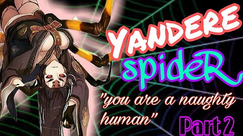 Yandere Arachne Part 2 ASMR Roleplay English