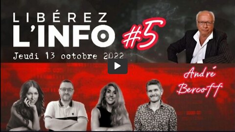 LIBÉREZ L'INFO #5 avec André Bercoff - 13.10.22-