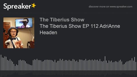 The Tiberius Show EP 112 AdriAnne Headen