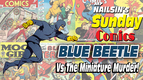 Mr Nailsin's Sunday Comics: Blue Beetle Vs The Miniature Murder