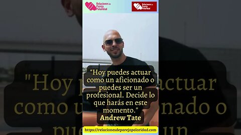 22. Hoy puedes actuar como un aficionado o puedes #andrewtate