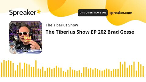 The Tiberius Show EP 202 Brad Gosse