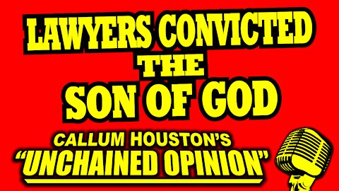 LAWYERS CONVICTED THE SON OF GOD