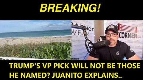 TRUMP'S VP PICK WILL NOT BE THOSE HE NAMED? JUANITO EXPLAINS..