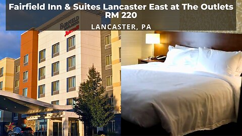 Fairfield Inn & Suites Lancaster East at The Outlets: Lancaster, PA (Rm. 220 King, Room Tour)