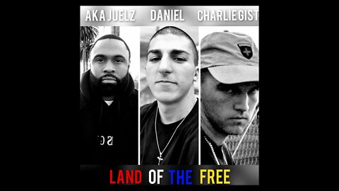 AKA Juelz x Daniel x @CHARLIE GIST - Land of the Free (Prod. by @Killavic)