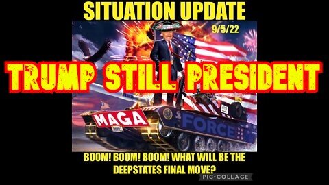 Situation Update 9/05/22: Boom! Boom! Boom! What Will Be The Deep State's Final Move?