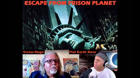 Flat Earth Dave Victor Hugo Life On Prison Planet During Spiritual Battle Full Of False Flag Fear