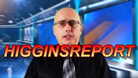 HIGGINSREPORT: Welcome to the HIGGINSREPORT