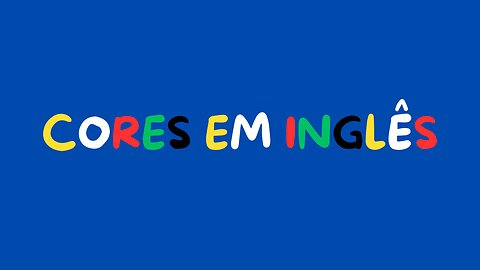 Hora de aprender! | Cores em inglês