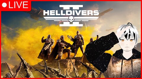 🔴HELLDIVERS 2? VTUBER/VRUMBLER