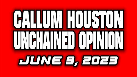 Unchained Opinion June 9, 2023!