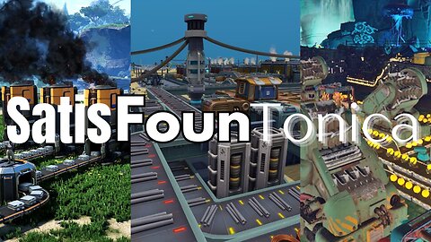 SatisFounTonica (Satisfactory, Foundry, Techtonica)