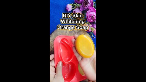 Whitening soap 🧼 make at home with orange feel