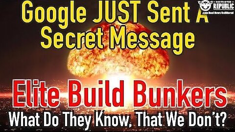 Google JUST Sent a SECRET MESSAGE! Elite Build Bunkers… What Do They Know That We Don't?