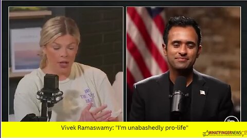 Vivek Ramaswamy: "I'm unabashedly pro-life"