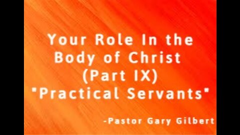 10-2-22 Your Role in the Body of Christ Part 9 "Practical Servants"