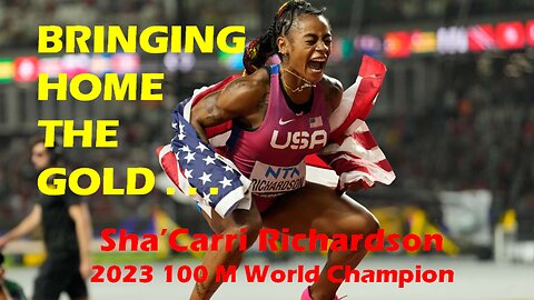 Sha' Carri Richardson: Brings Home the Gold