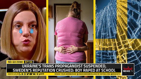 No-Go Zone: Ukraine's Trans Propagandist Suspended, Sweden's Reputation Crushed: Boy Raped At School