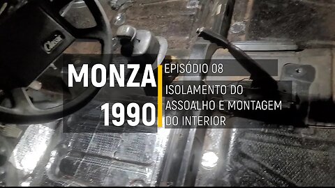 Monza 1990 do Leilão - Montando o interior e tratando o assoalho - Episódio 08