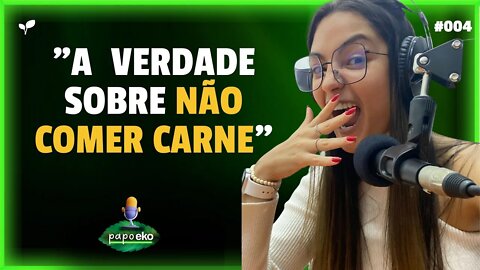 A VERDADE SOBRE NÃO COMER CARNE | CORTES PAPO EKO | #004 #cortes