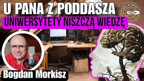 Uniwersytety niszczą wiedzę - U pana z poddasza