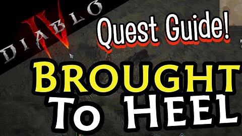 Brought to Heel Quest Location Diablo 4