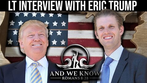 9.8.22 - AWK INTERVIEW with Eric Trump. “We are the United States of America and should be the BEST at what WE DO!” PRAY!