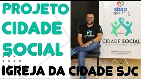 #65 - PROJETO CIDADE SOCIAL da Igreja da Cidade SJC com Silk Pompeu - 25/12/21