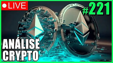 ANÁLISE CRYPTO #221 - #bitcoin #eth #criptomoedasaovivo