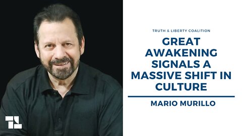 Mario Murillo on Truth and Liberty: Great Awakening Signals a Massive Shift in Culture