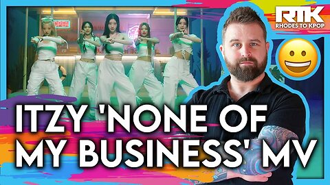 ITZY (있지) - 'None of My Business' MV (Reaction)