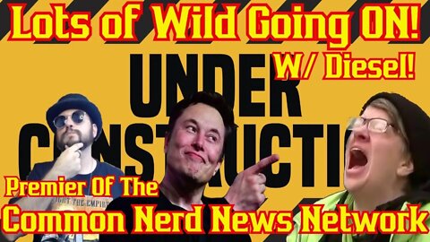 The LAUNCH Of The Common Nerd News Network- Daily Pop Culture And Nerd NEWS! W/Diesel